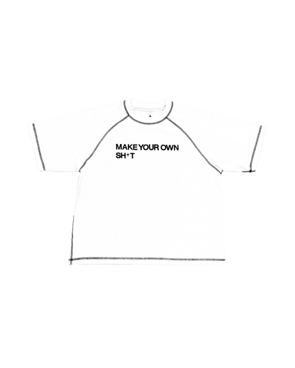 MAKE YOUR OWN SH*T TEE